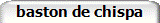 baston de chispa